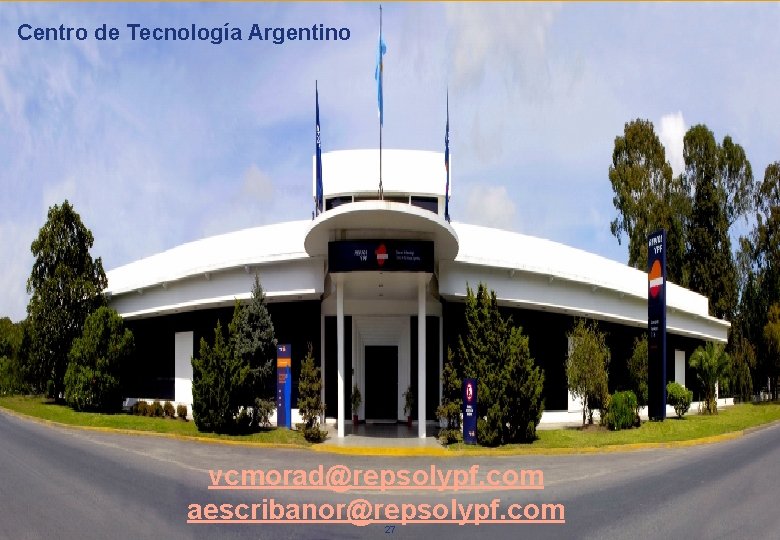 Centro de Tecnología Argentino Muchas gracias por su atención vcmorad@repsolypf. com aescribanor@repsolypf. com 27