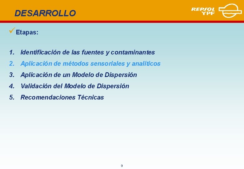 DESARROLLO üEtapas: 1. Identificación de las fuentes y contaminantes 2. Aplicación de métodos sensoriales