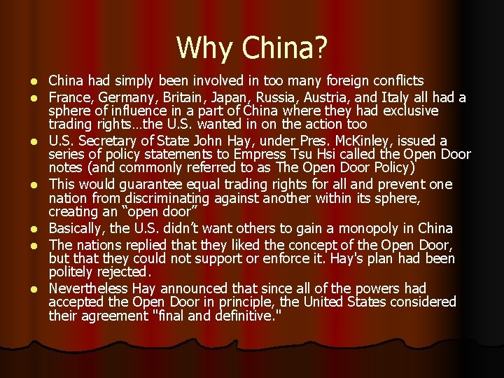 Why China? l l l l China had simply been involved in too many