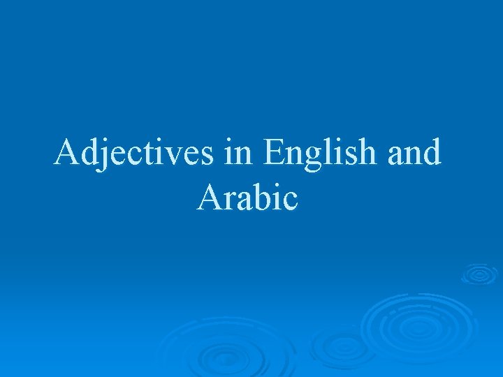 Adjectives in English and Arabic 