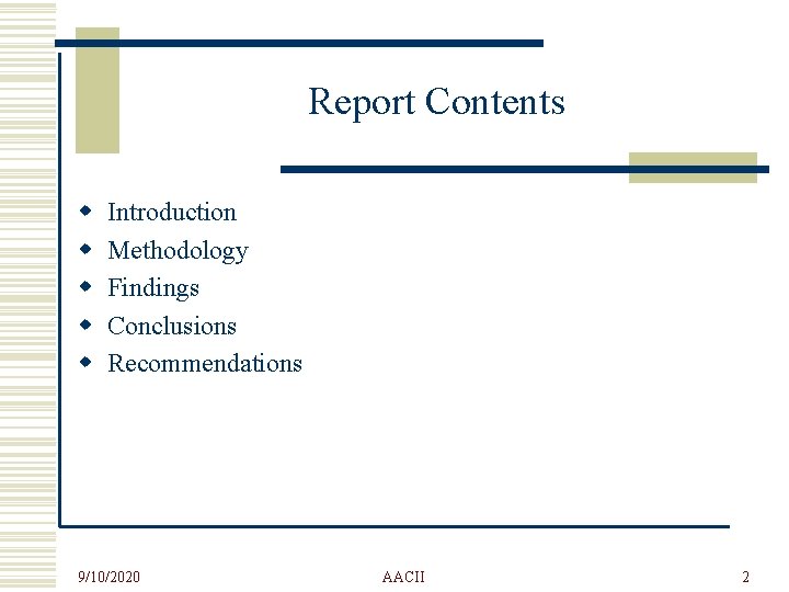 Report Contents w w w Introduction Methodology Findings Conclusions Recommendations 9/10/2020 AACII 2 