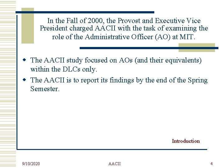 In the Fall of 2000, the Provost and Executive Vice President charged AACII with