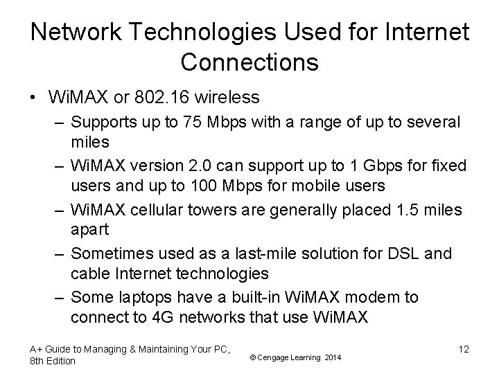 Network Technologies Used for Internet Connections • Wi. MAX or 802. 16 wireless –