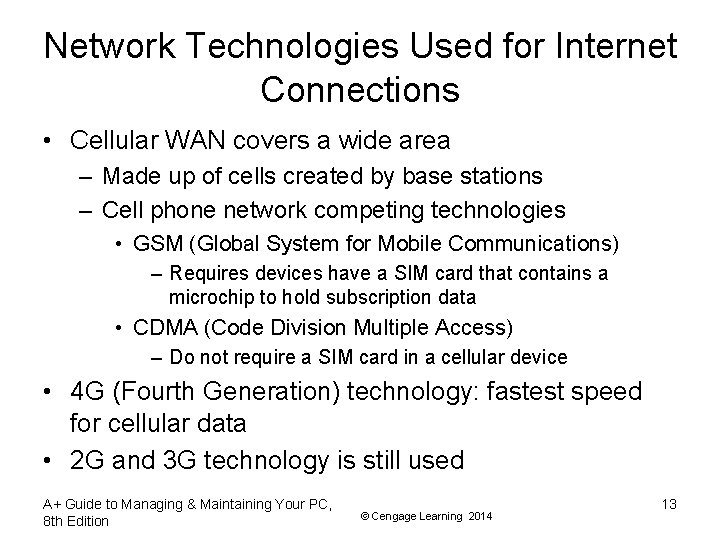 Network Technologies Used for Internet Connections • Cellular WAN covers a wide area –