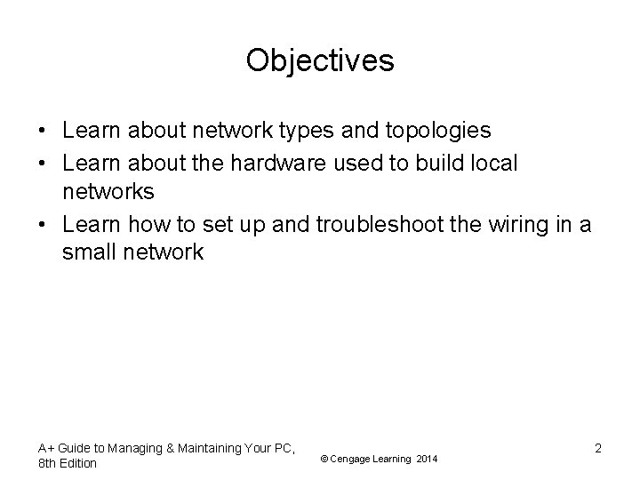 Objectives • Learn about network types and topologies • Learn about the hardware used