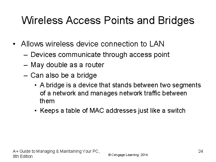 Wireless Access Points and Bridges • Allows wireless device connection to LAN – Devices