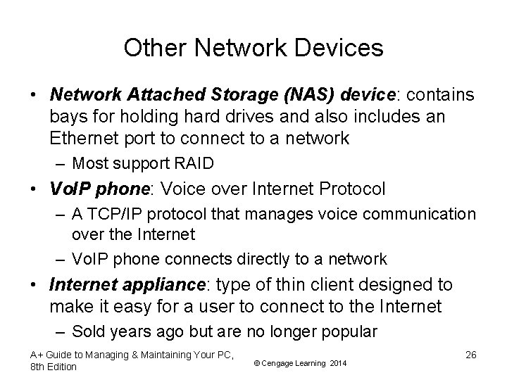 Other Network Devices • Network Attached Storage (NAS) device: contains bays for holding hard