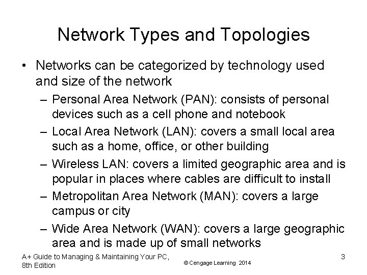 Network Types and Topologies • Networks can be categorized by technology used and size