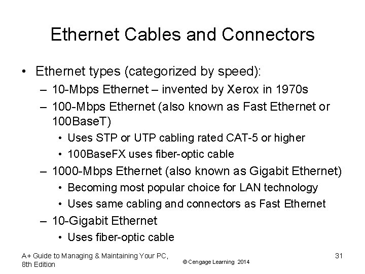 Ethernet Cables and Connectors • Ethernet types (categorized by speed): – 10 -Mbps Ethernet