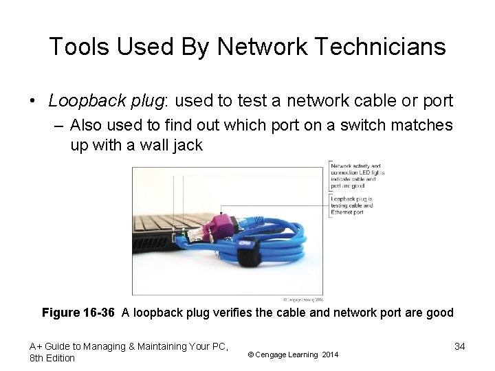 Tools Used By Network Technicians • Loopback plug: used to test a network cable