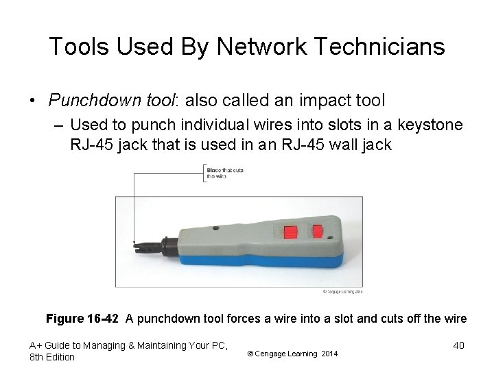 Tools Used By Network Technicians • Punchdown tool: also called an impact tool –