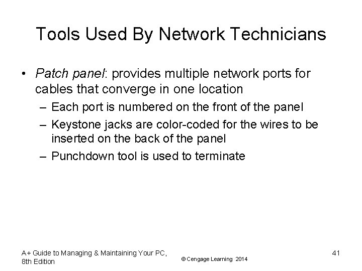 Tools Used By Network Technicians • Patch panel: provides multiple network ports for cables