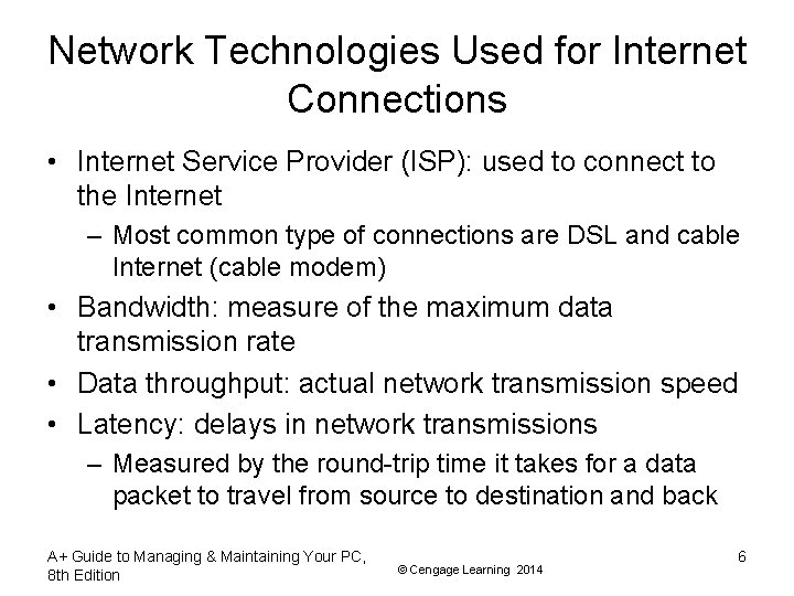 Network Technologies Used for Internet Connections • Internet Service Provider (ISP): used to connect