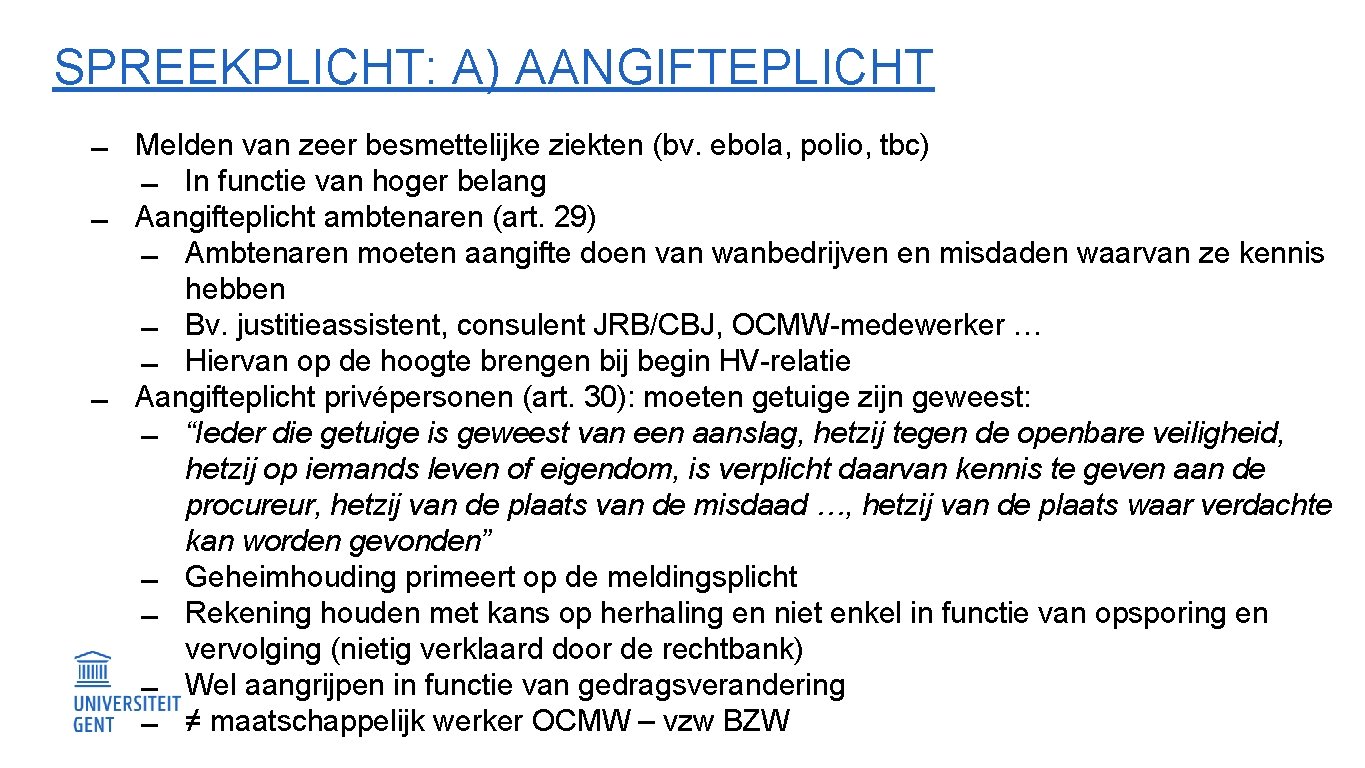 SPREEKPLICHT: A) AANGIFTEPLICHT Melden van zeer besmettelijke ziekten (bv. ebola, polio, tbc) In functie