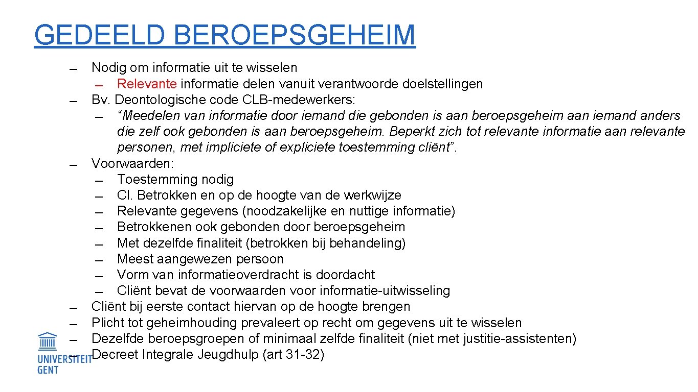 GEDEELD BEROEPSGEHEIM Nodig om informatie uit te wisselen Relevante informatie delen vanuit verantwoorde doelstellingen