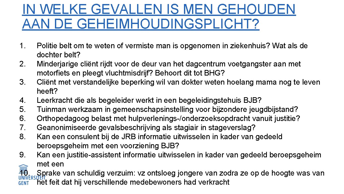 IN WELKE GEVALLEN IS MEN GEHOUDEN AAN DE GEHEIMHOUDINGSPLICHT? 1. Politie belt om te