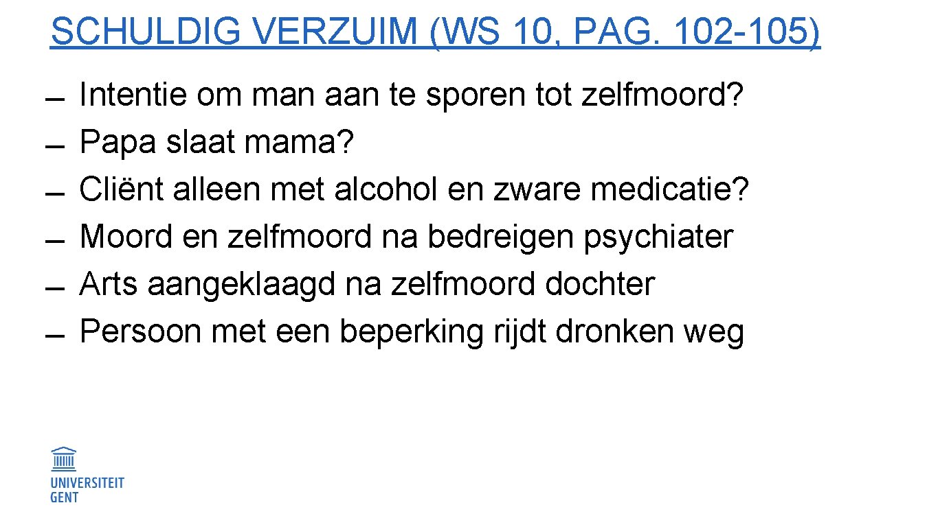 SCHULDIG VERZUIM (WS 10, PAG. 102 -105) Intentie om man aan te sporen tot