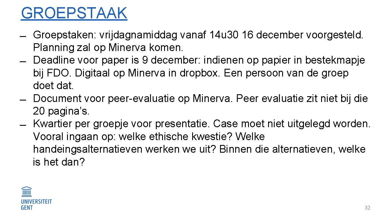 GROEPSTAAK Groepstaken: vrijdagnamiddag vanaf 14 u 30 16 december voorgesteld. Planning zal op Minerva