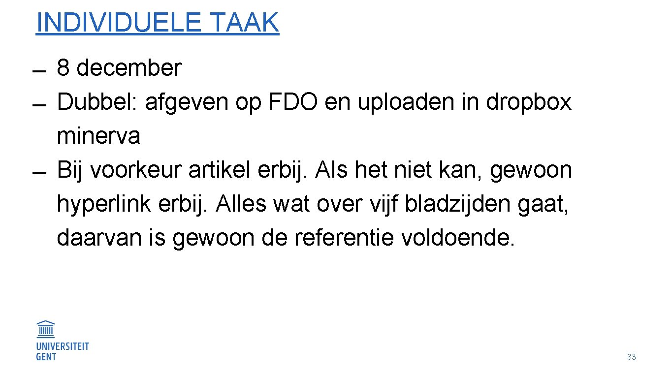 INDIVIDUELE TAAK 8 december Dubbel: afgeven op FDO en uploaden in dropbox minerva Bij