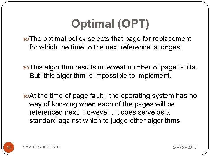 Optimal (OPT) The optimal policy selects that page for replacement for which the time