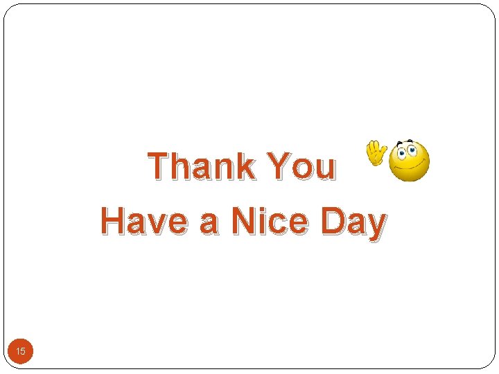 Thank You Have a Nice Day 15 