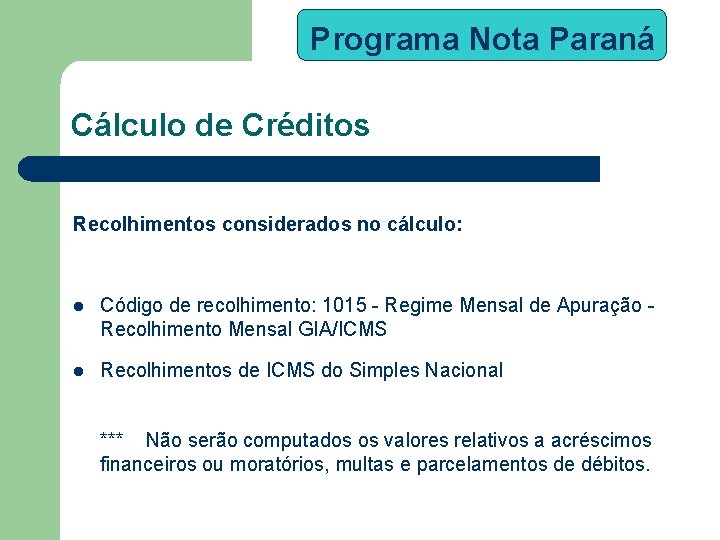 Programa Nota Paraná Cálculo de Créditos Recolhimentos considerados no cálculo: l Código de recolhimento: