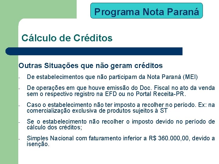 Programa Nota Paraná Cálculo de Créditos Outras Situações que não geram créditos - De