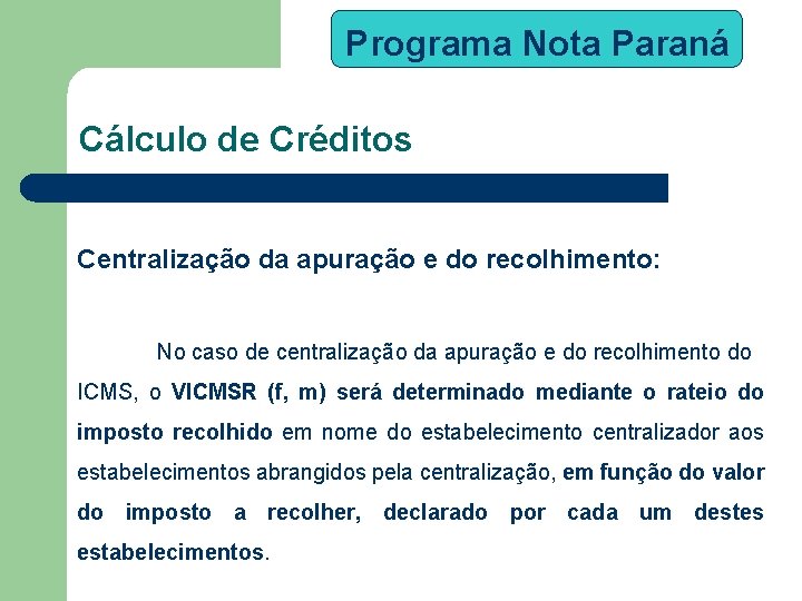 Programa Nota Paraná Cálculo de Créditos Centralização da apuração e do recolhimento: No caso