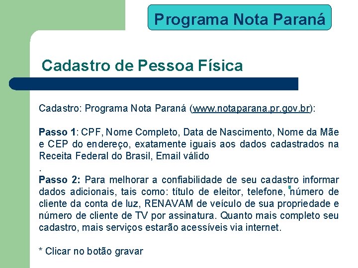 Programa Nota Paraná Cadastro de Pessoa Física Cadastro: Programa Nota Paraná (www. notaparana. pr.