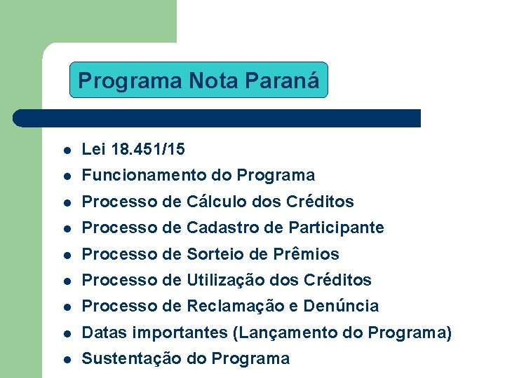 Programa Nota Paraná l Lei 18. 451/15 l Funcionamento do Programa l Processo de