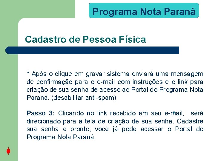 Programa Nota Paraná Cadastro de Pessoa Física * Após o clique em gravar sistema