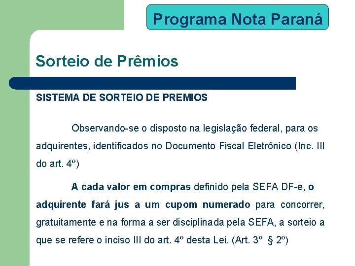 Programa Nota Paraná Sorteio de Prêmios SISTEMA DE SORTEIO DE PREMIOS Observando-se o disposto