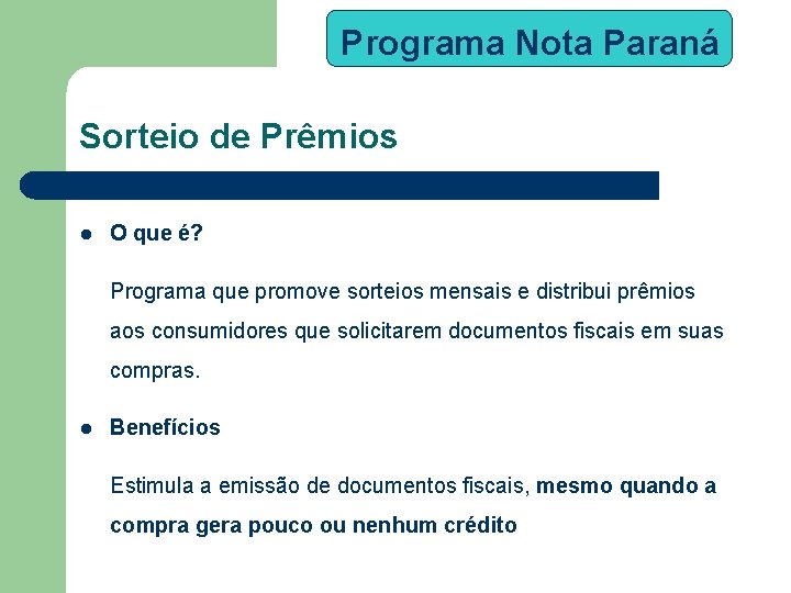 Programa Nota Paraná Sorteio de Prêmios l O que é? Programa que promove sorteios