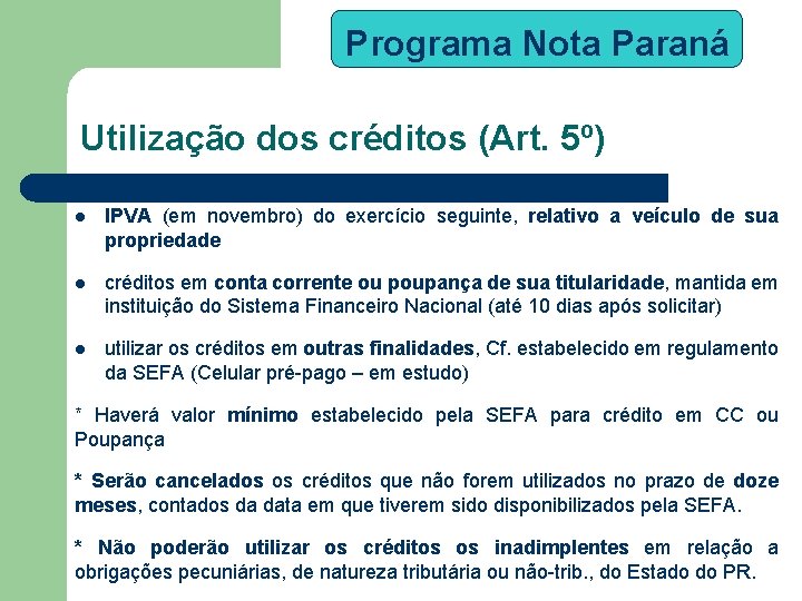 Programa Nota Paraná Utilização dos créditos (Art. 5º) l IPVA (em novembro) do exercício