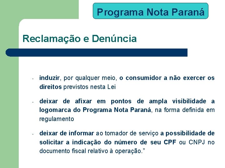 Programa Nota Paraná Reclamação e Denúncia - induzir, por qualquer meio, o consumidor a