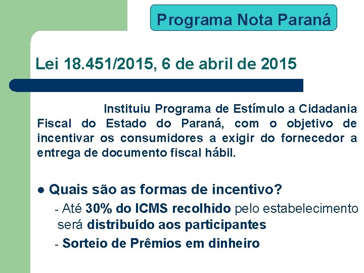 Programa Nota Paraná Lei 18. 451/2015, 6 de abril de 2015 Instituiu Programa de