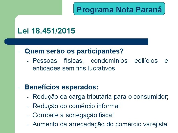 Programa Nota Paraná Lei 18. 451/2015 - Quem serão os participantes? - - Pessoas