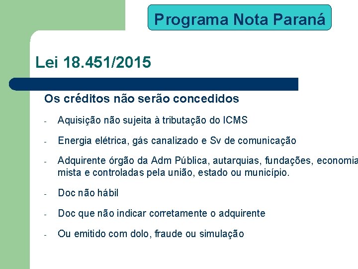 Programa Nota Paraná Lei 18. 451/2015 Os créditos não serão concedidos - Aquisição não