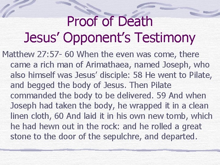 Proof of Death Jesus’ Opponent’s Testimony Matthew 27: 57 - 60 When the even Proof of Death Jesus’ Opponent’s Testimony Matthew 27: 57 - 60 When the even