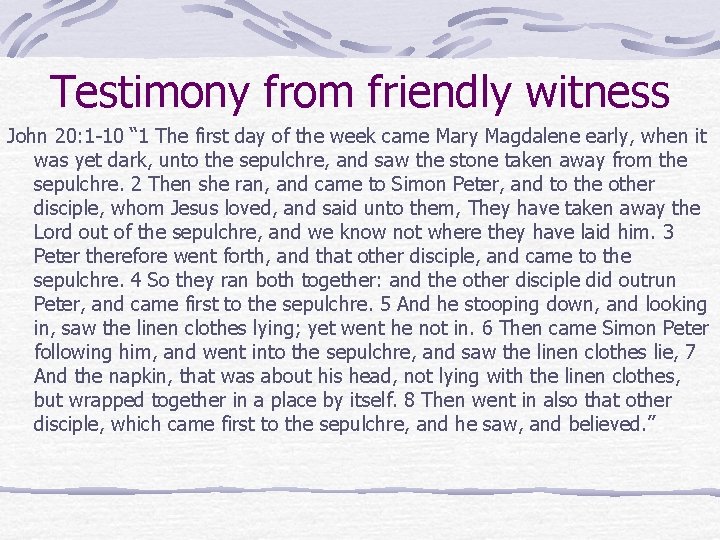 Testimony from friendly witness John 20: 1 -10 “ 1 The first day of Testimony from friendly witness John 20: 1 -10 “ 1 The first day of