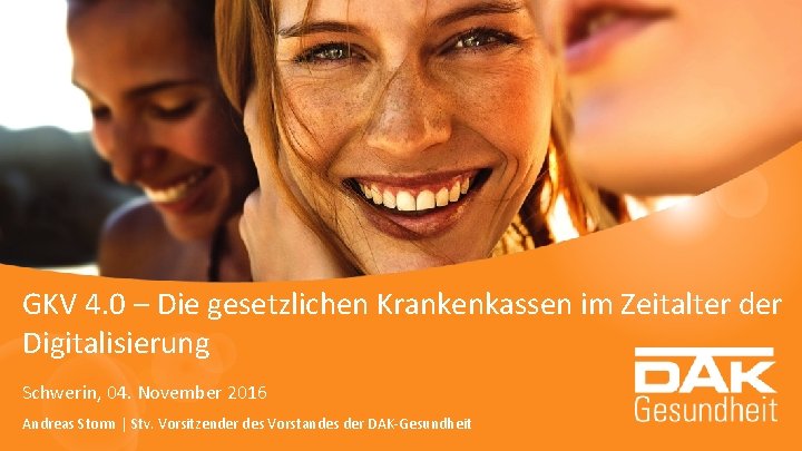 GKV 4. 0 – Die gesetzlichen Krankenkassen im Zeitalter der Digitalisierung Schwerin, 04. November