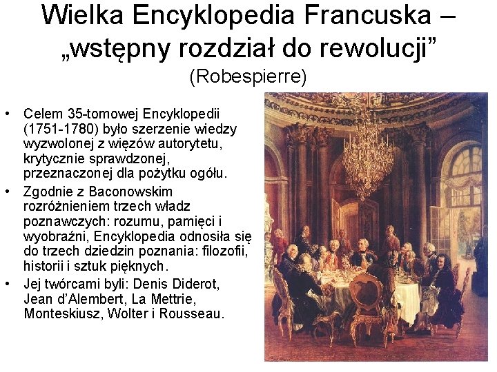 Wielka Encyklopedia Francuska – „wstępny rozdział do rewolucji” (Robespierre) • Celem 35 -tomowej Encyklopedii