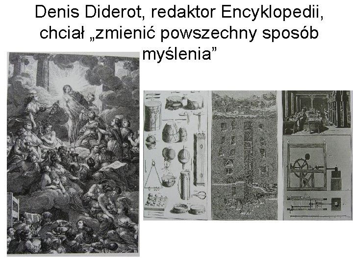 Denis Diderot, redaktor Encyklopedii, chciał „zmienić powszechny sposób myślenia” 