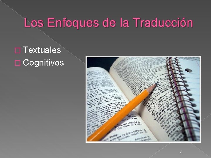 Los Enfoques de la Traducción � Textuales � Cognitivos 1 