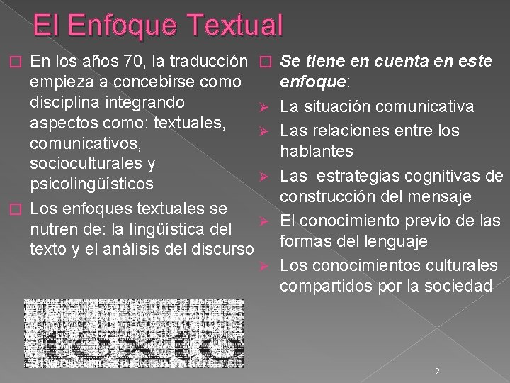 El Enfoque Textual En los años 70, la traducción � empieza a concebirse como