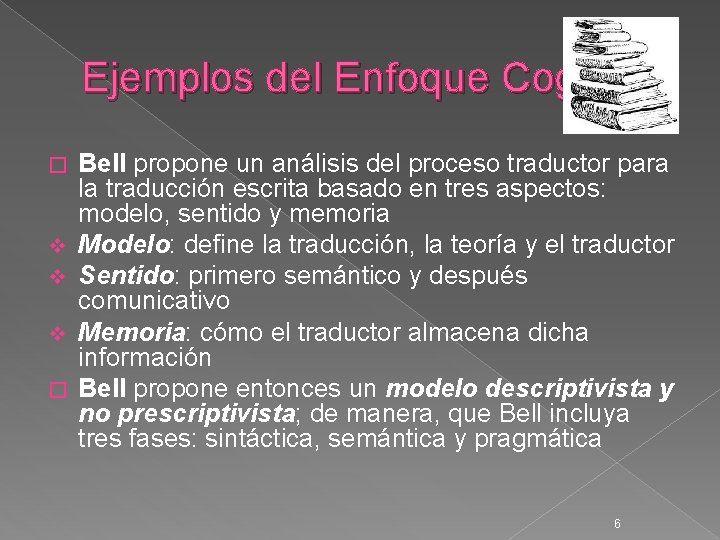 Ejemplos del Enfoque Cognitivo � v v v � Bell propone un análisis del