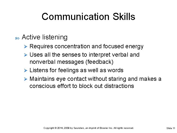 Communication Skills Active listening Requires concentration and focused energy Ø Uses all the senses