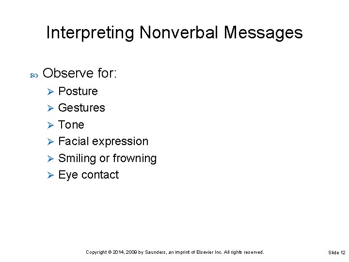 Interpreting Nonverbal Messages Observe for: Posture Ø Gestures Ø Tone Ø Facial expression Ø