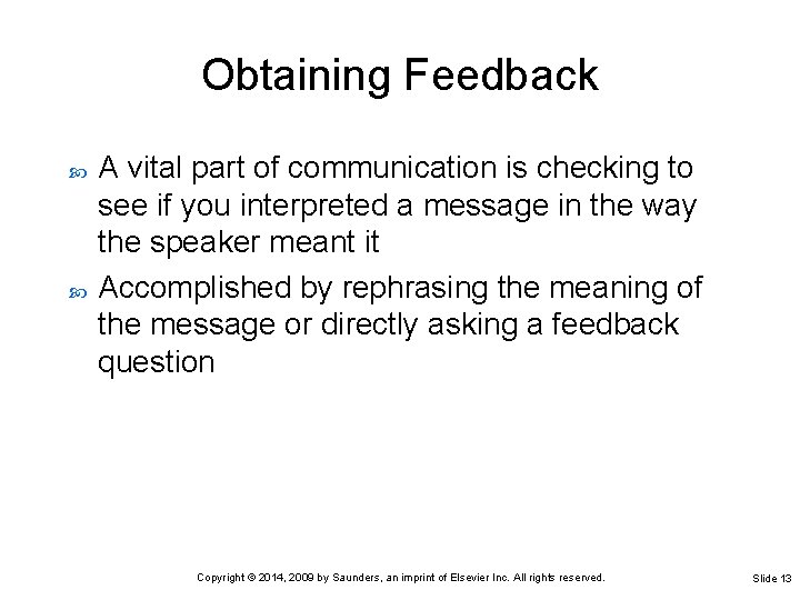 Obtaining Feedback A vital part of communication is checking to see if you interpreted