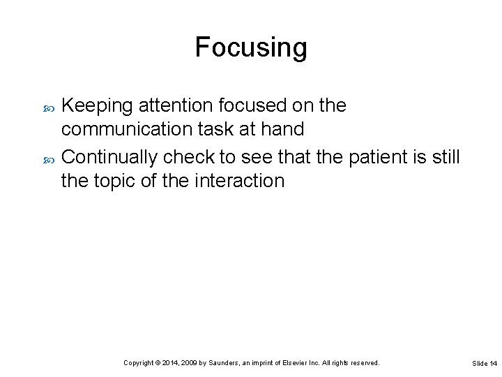 Focusing Keeping attention focused on the communication task at hand Continually check to see